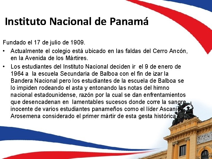 Instituto Nacional de Panamá Fundado el 17 de julio de 1909. • Actualmente el