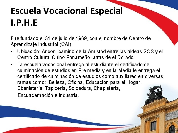 Escuela Vocacional Especial I. P. H. E Fue fundado el 31 de julio de