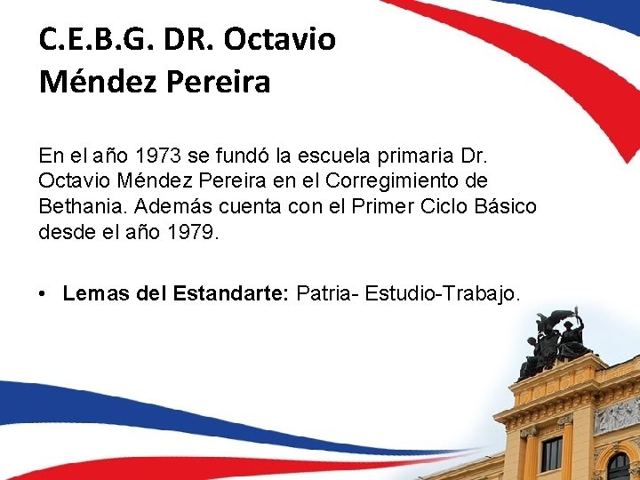 C. E. B. G. DR. Octavio Méndez Pereira En el año 1973 se fundó
