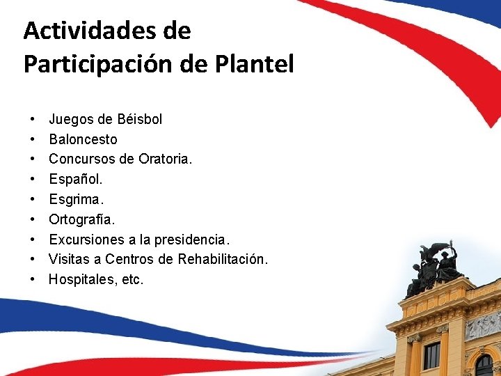 Actividades de Participación de Plantel • • • Juegos de Béisbol Baloncesto Concursos de