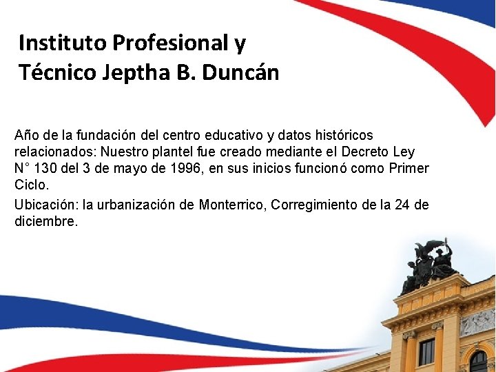 Instituto Profesional y Técnico Jeptha B. Duncán Año de la fundación del centro educativo