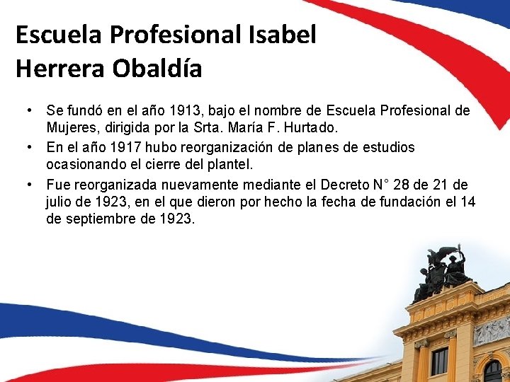 Escuela Profesional Isabel Herrera Obaldía • Se fundó en el año 1913, bajo el
