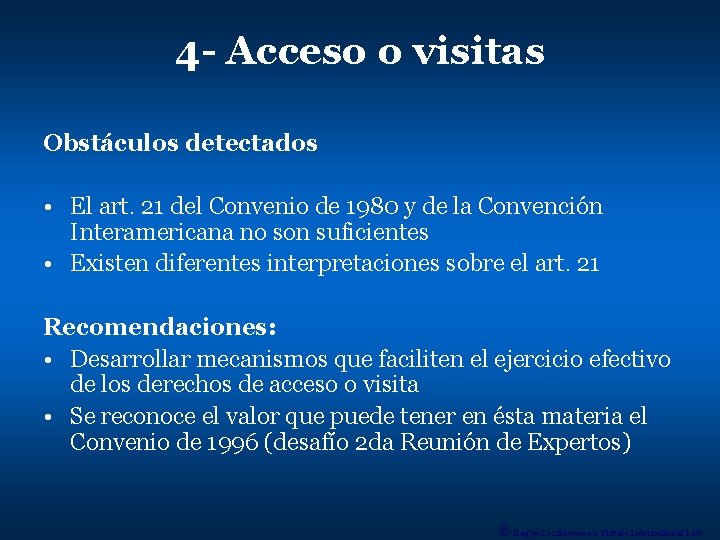 4 - Acceso o visitas Obstáculos detectados • El art. 21 del Convenio de