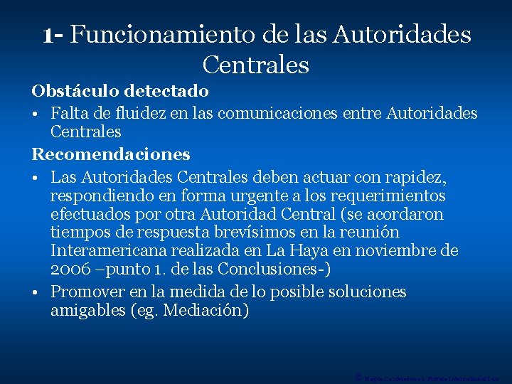 1 - Funcionamiento de las Autoridades Centrales Obstáculo detectado • Falta de fluidez en