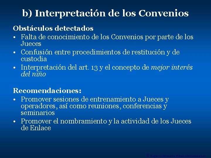 b) Interpretación de los Convenios Obstáculos detectados • Falta de conocimiento de los Convenios