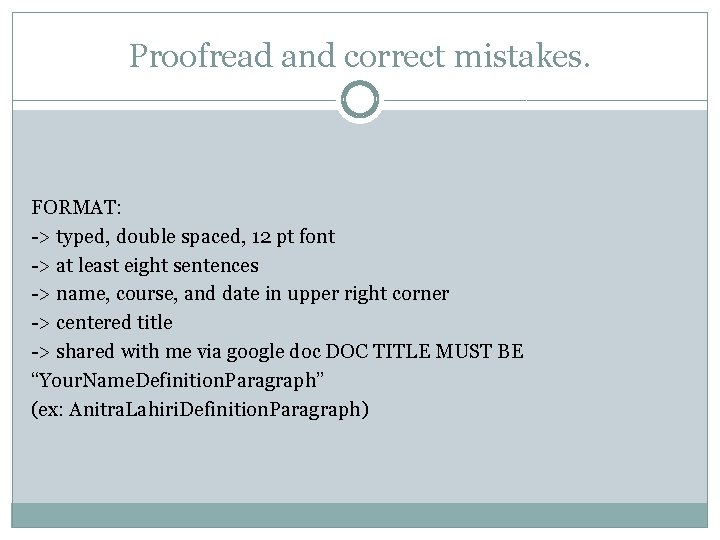 Proofread and correct mistakes. FORMAT: -> typed, double spaced, 12 pt font -> at