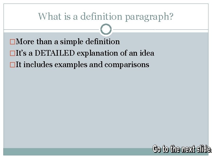 What is a definition paragraph? �More than a simple definition �It’s a DETAILED explanation