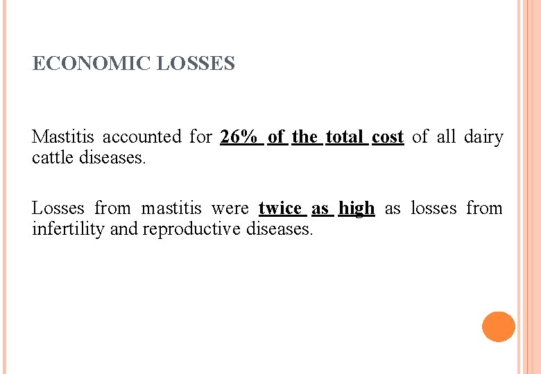 ECONOMIC LOSSES Mastitis accounted for 26% of the total cost of all dairy cattle ECONOMIC LOSSES Mastitis accounted for 26% of the total cost of all dairy cattle