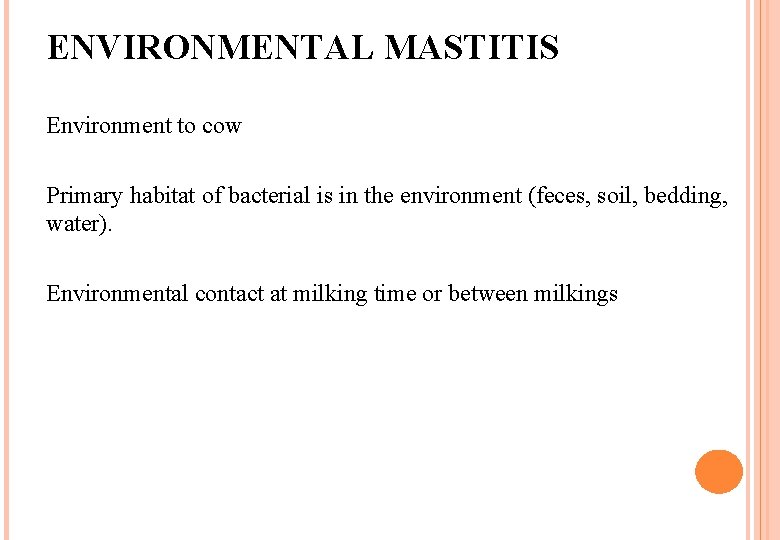ENVIRONMENTAL MASTITIS Environment to cow Primary habitat of bacterial is in the environment (feces, ENVIRONMENTAL MASTITIS Environment to cow Primary habitat of bacterial is in the environment (feces,