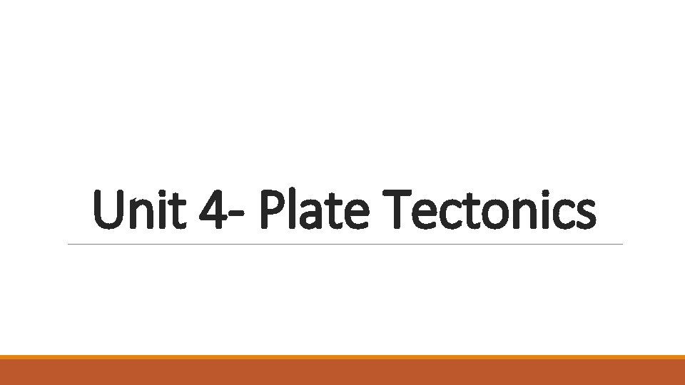 Unit 4 - Plate Tectonics 