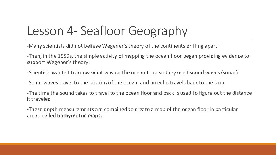 Lesson 4 - Seafloor Geography -Many scientists did not believe Wegener’s theory of the