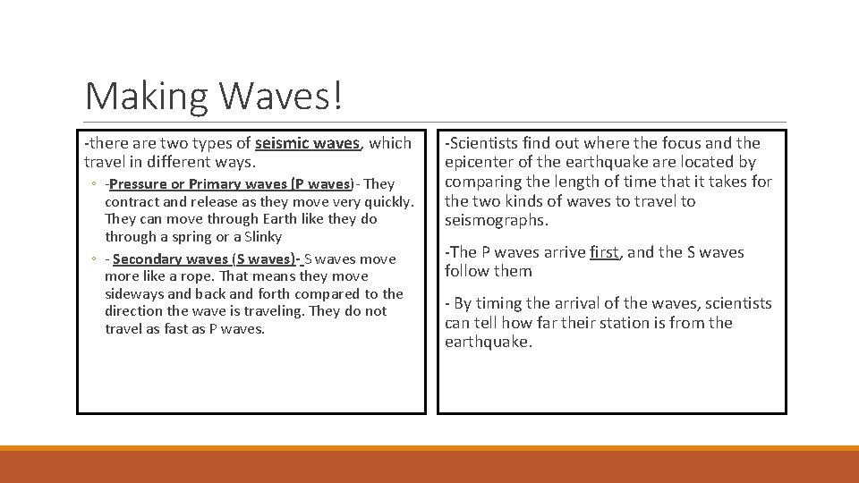 Making Waves! -there are two types of seismic waves, which travel in different ways.