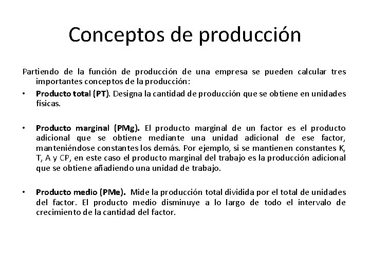 Conceptos de producción Partiendo de la función de producción de una empresa se pueden