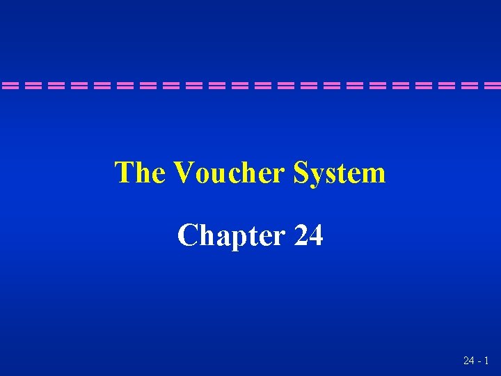 The Voucher System Chapter 24 24 - 1 