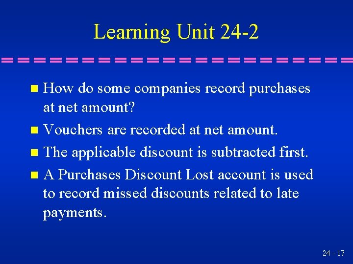 Learning Unit 24 -2 How do some companies record purchases at net amount? n