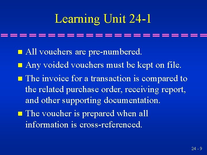 Learning Unit 24 -1 All vouchers are pre-numbered. n Any voided vouchers must be