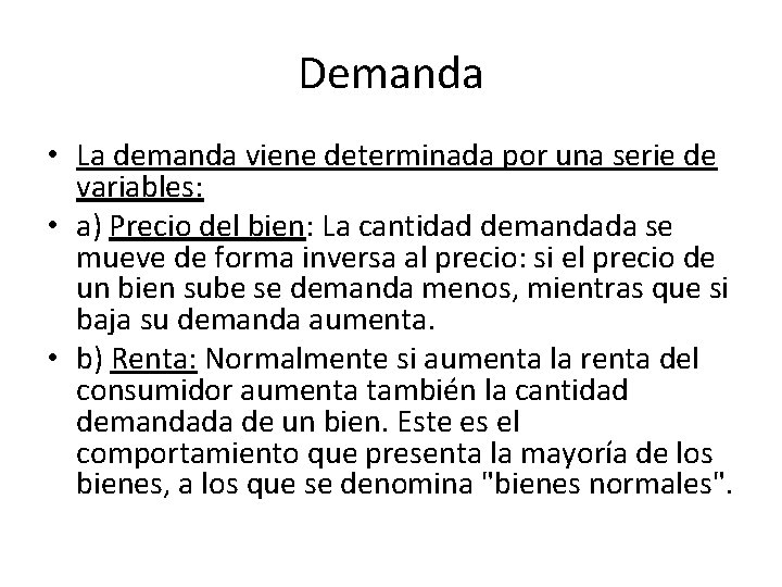 Demanda • La demanda viene determinada por una serie de variables: • a) Precio