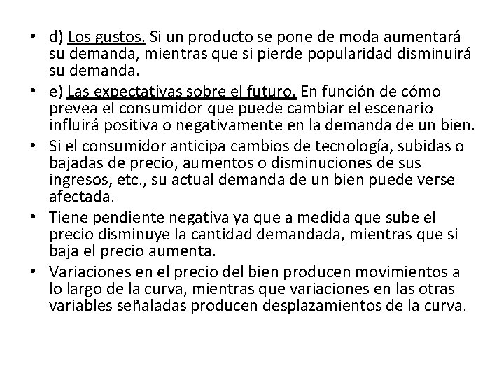  • d) Los gustos. Si un producto se pone de moda aumentará su