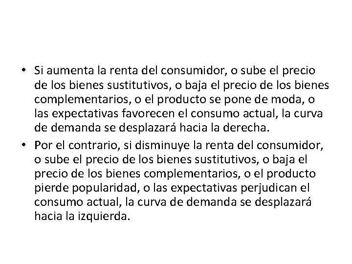  • Si aumenta la renta del consumidor, o sube el precio de los
