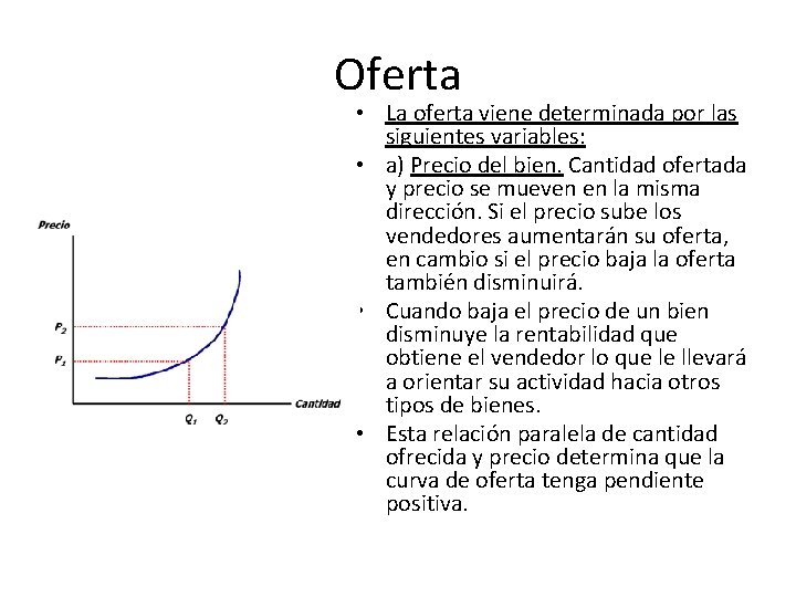 Oferta • La oferta viene determinada por las siguientes variables: • a) Precio del