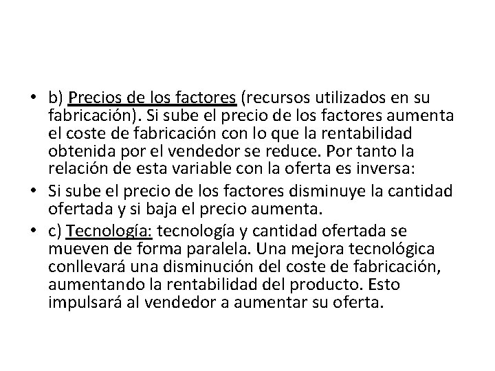  • b) Precios de los factores (recursos utilizados en su fabricación). Si sube