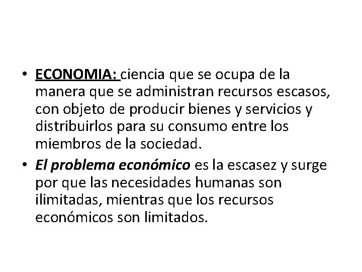  • ECONOMIA: ciencia que se ocupa de la manera que se administran recursos