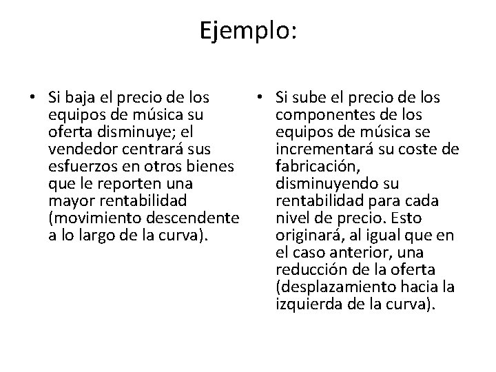 Ejemplo: • Si baja el precio de los • Si sube el precio de