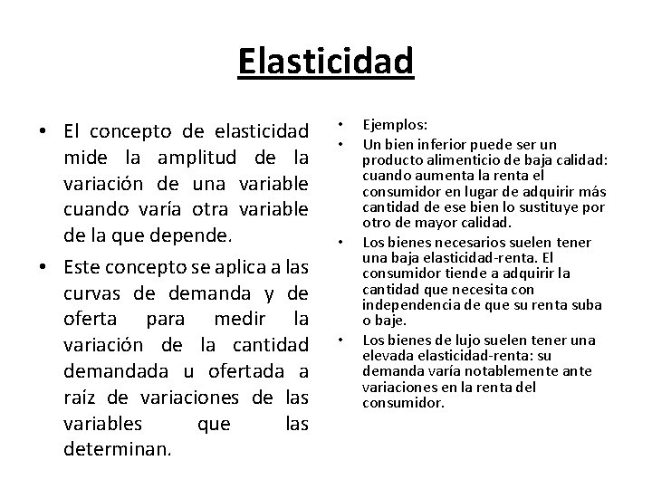Elasticidad • El concepto de elasticidad mide la amplitud de la variación de una