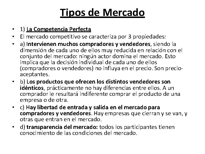 Tipos de Mercado • 1) La Competencia Perfecta • El mercado competitivo se caracteriza