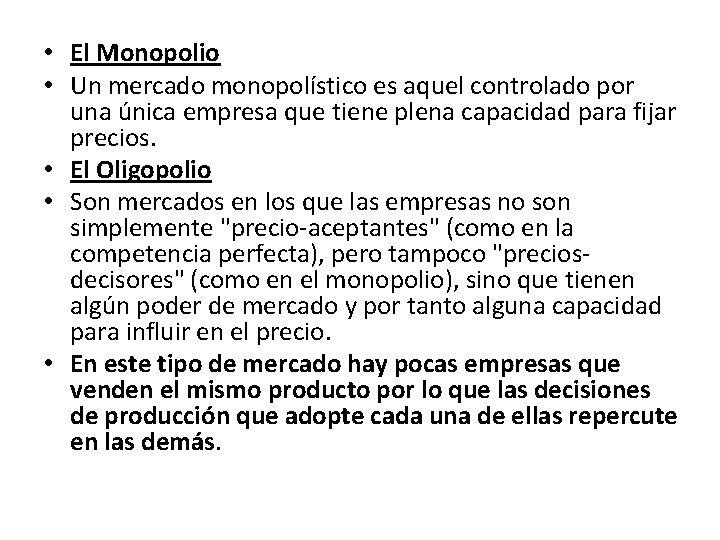  • El Monopolio • Un mercado monopolístico es aquel controlado por una única