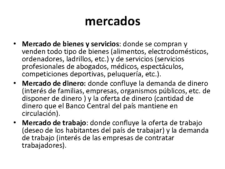 mercados • Mercado de bienes y servicios: donde se compran y venden todo tipo