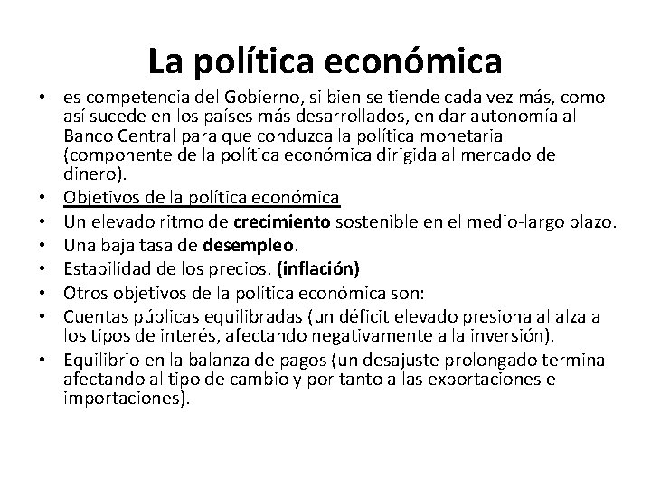La política económica • es competencia del Gobierno, si bien se tiende cada vez