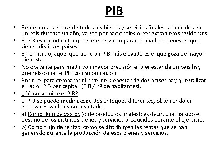 PIB • Representa la suma de todos los bienes y servicios finales producidos en