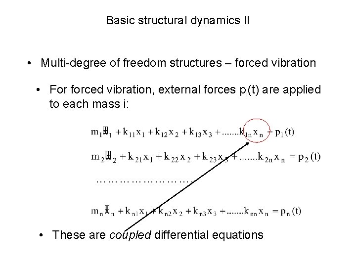 Basic structural dynamics II • Multi-degree of freedom structures – forced vibration • For