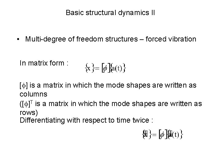Basic structural dynamics II • Multi-degree of freedom structures – forced vibration In matrix