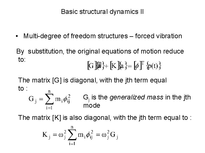 Basic structural dynamics II • Multi-degree of freedom structures – forced vibration By substitution,