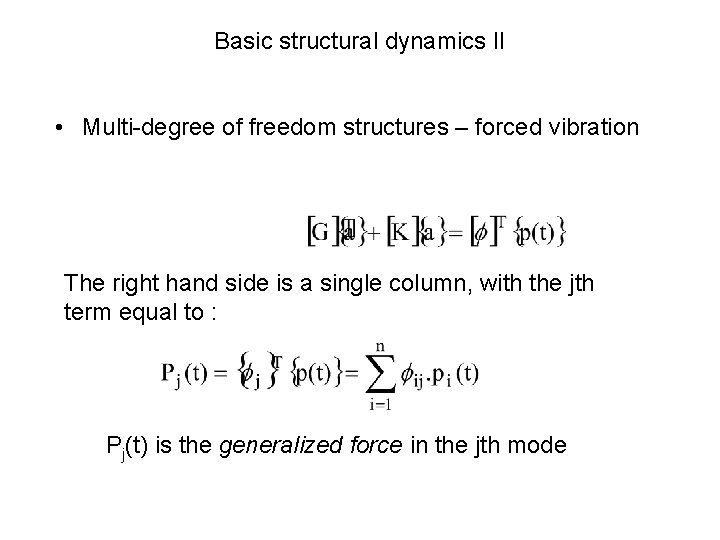 Basic structural dynamics II • Multi-degree of freedom structures – forced vibration The right