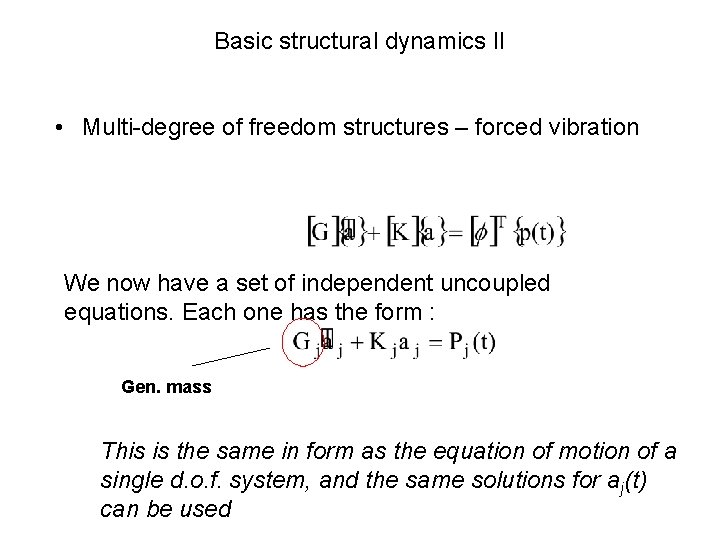 Basic structural dynamics II • Multi-degree of freedom structures – forced vibration We now