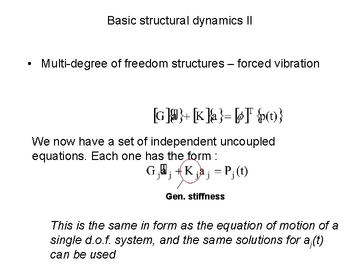 Basic structural dynamics II • Multi-degree of freedom structures – forced vibration We now