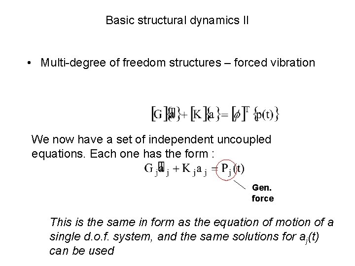 Basic structural dynamics II • Multi-degree of freedom structures – forced vibration We now