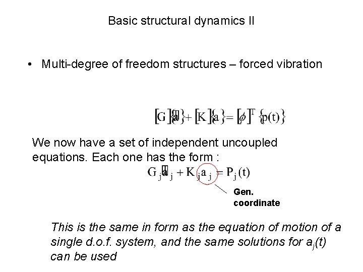 Basic structural dynamics II • Multi-degree of freedom structures – forced vibration We now