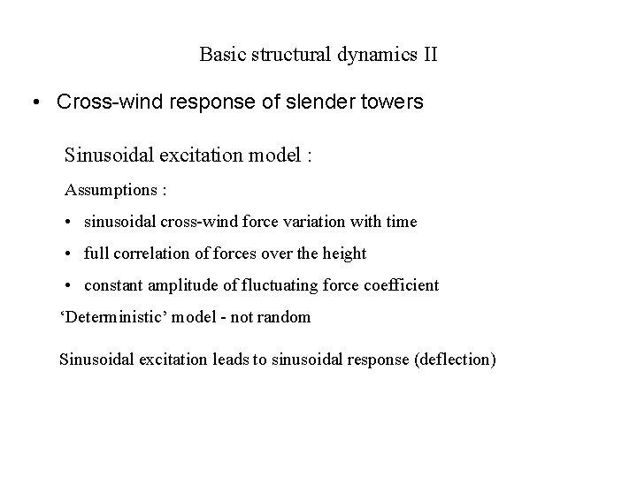 Basic structural dynamics II • Cross-wind response of slender towers Sinusoidal excitation model :