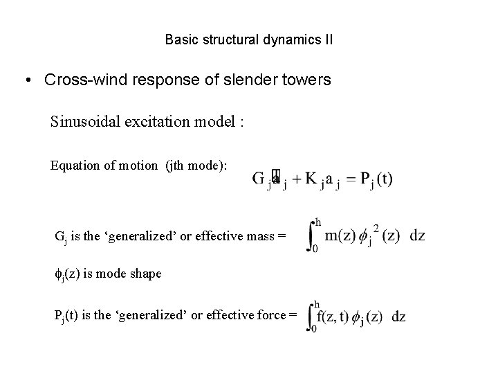 Basic structural dynamics II • Cross-wind response of slender towers Sinusoidal excitation model :