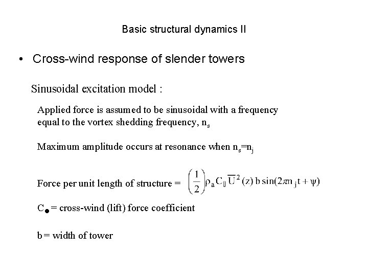 Basic structural dynamics II • Cross-wind response of slender towers Sinusoidal excitation model :