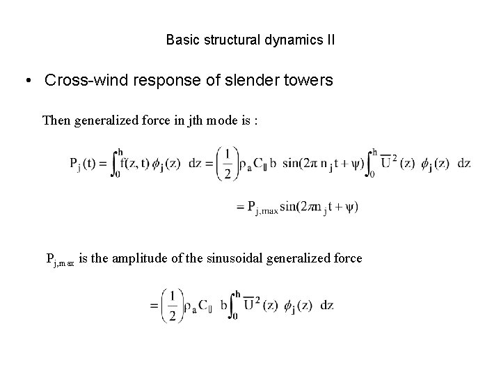 Basic structural dynamics II • Cross-wind response of slender towers Then generalized force in