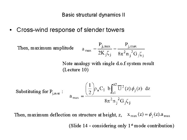 Basic structural dynamics II • Cross-wind response of slender towers Then, maximum amplitude Note
