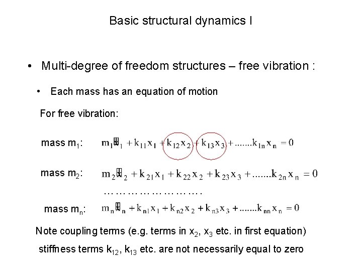 Basic structural dynamics I • Multi-degree of freedom structures – free vibration : •