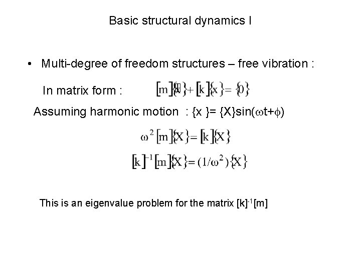 Basic structural dynamics I • Multi-degree of freedom structures – free vibration : In