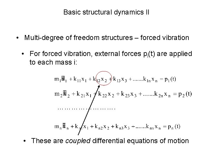 Basic structural dynamics II • Multi-degree of freedom structures – forced vibration • For