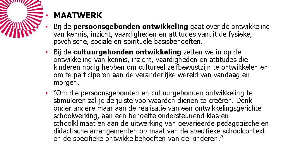  • MAATWERK • Bij de persoonsgebonden ontwikkeling gaat over de ontwikkeling van kennis,